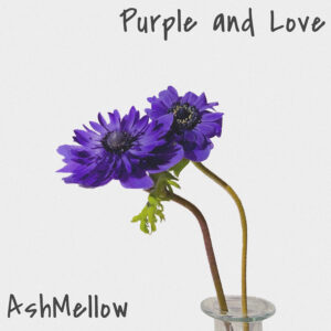 Read more about the article AshMellow “Purple and Love” March 18, 2022