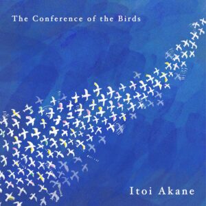 Read more about the article ITOI Akane „The Conference of the Birds“