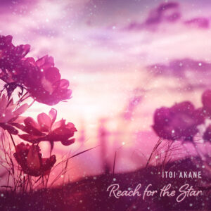 Read more about the article [Release Schedule] ITOI Akane “Reach for the Star” to be released on September 25!