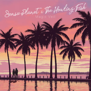 Lire la suite à propos de l’article [Calendrier de sortie] Sensu Planet & The Howling Fish « Magic Veil » sortira le 27 août !