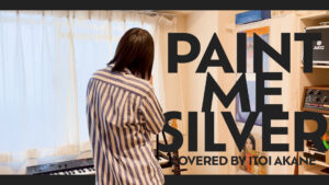 Mehr über den Artikel erfahren Paint Me Silver – Pond, gecovert von ITOI Akane
