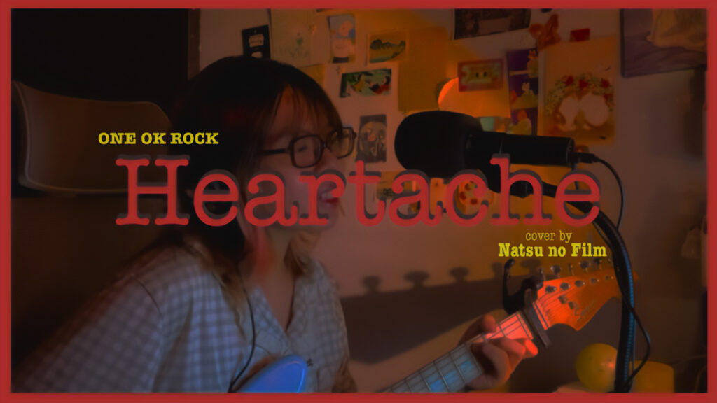 Heartache - ONE OK ROCK | Covered by Natsu no Film